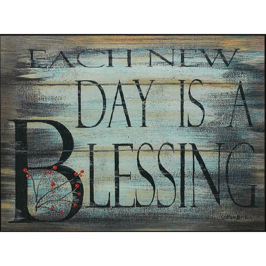 Each New Day Is A Blessing Print